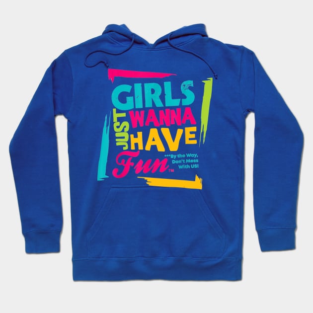 girls just wanna have fun  gift Hoodie by Conal Eriksen